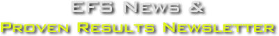 EFS News & 
Proven Results Newsletter