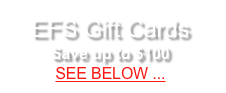 EFS Gift CardsSave up to $100
SEE BELOW ...