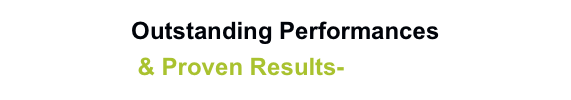 Outstanding Performances 
& Proven Results-  Home