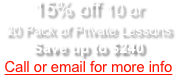 15% off 10 or 
20 Pack of Private LessonsSave up to $240
Call or email for more info