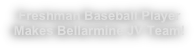 Freshman Baseball Player Makes Bellarmine JV Team!
