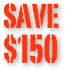 save 
$150