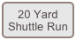 20 Yard Shuttle Run